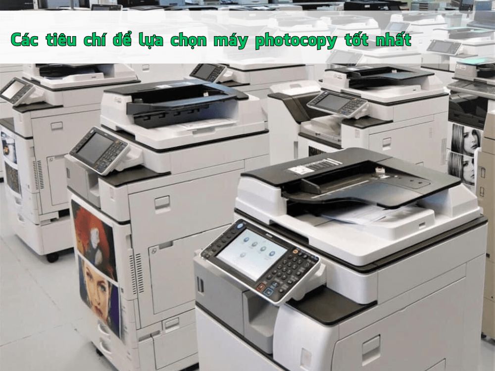 Các tiêu chí để lựa chọn máy photocopy tốt nhất