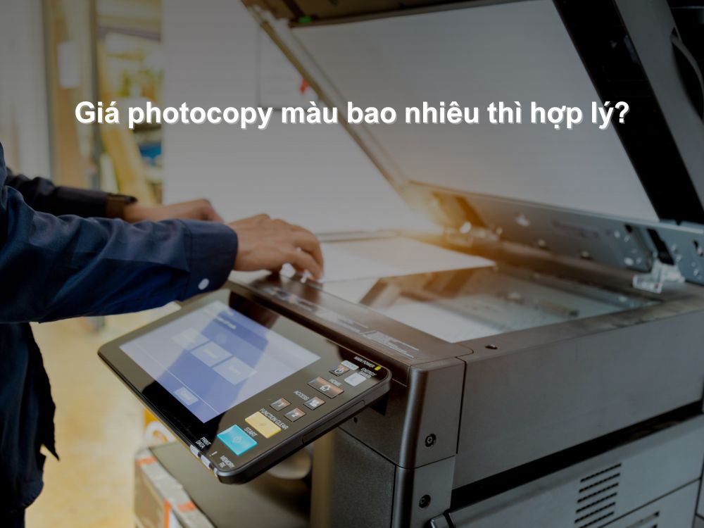 Giá photocopy màu bao nhiêu thì hợp lý