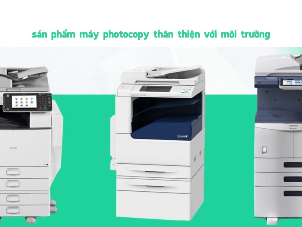 sản phẩm máy photocopy thân thiện với môi trường