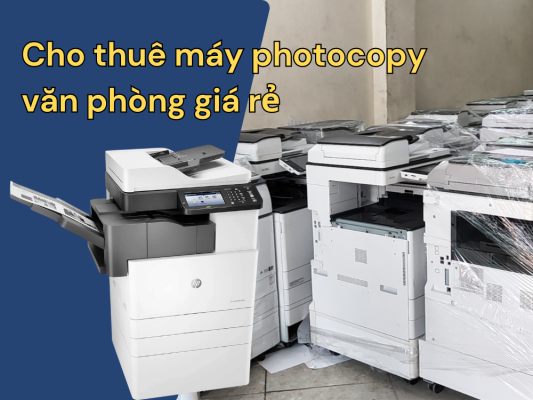Cho thuê máy photocopy văn phòng giá rẻ